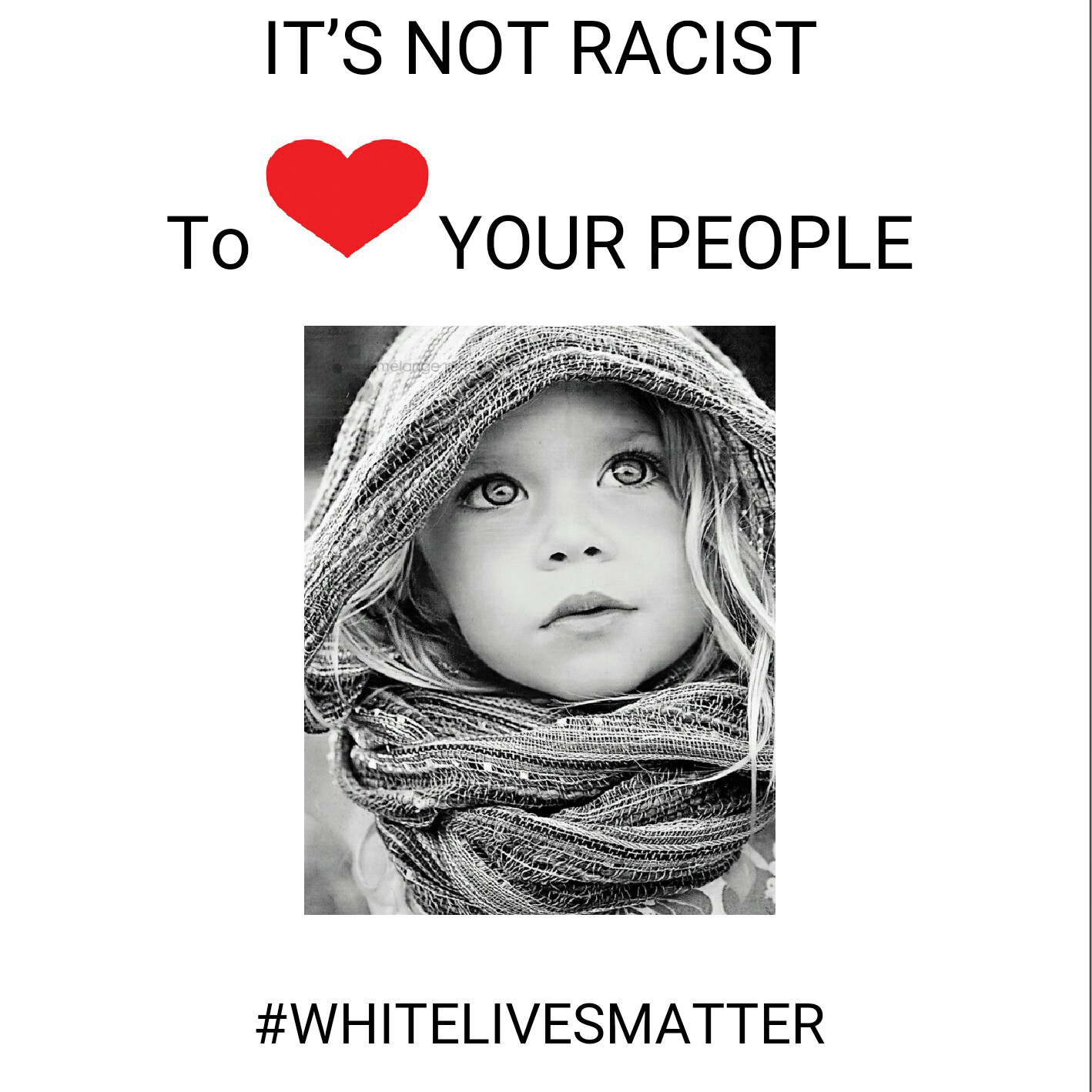 Sign reading "It's not racist to <3 your people. #WhiteLivesMatter"
